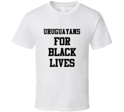 Uruguayans For Black Lives Solidarity Social Injustice Awareness T Shi