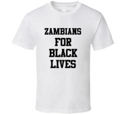 Zambians For Black Lives Solidarity Social Injustice Awareness T Shirt