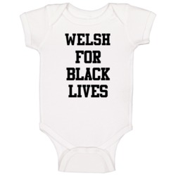Welsh For Black Lives Solidarity Social Injustice Awareness Baby One P