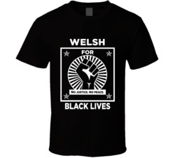 Welsh For Black Lives Black Power Fist Social Injustice Awareness T Sh