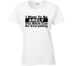 Arely I Want To Be Her Bitch Can Do Everything Funny T Shirt