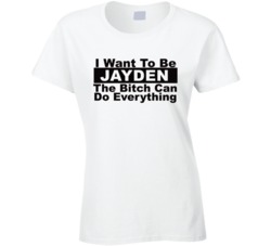 Jayden I Want To Be Her Bitch Can Do Everything Funny T Shirt