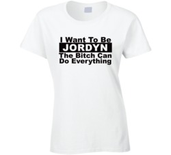 Jordyn I Want To Be Her Bitch Can Do Everything Funny T Shirt