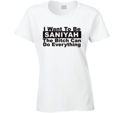 Saniyah I Want To Be Her Bitch Can Do Everything Funny T Shirt