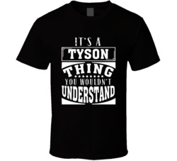 Tyson It's A Thing You Wouldn't Understand Birthday Father&#