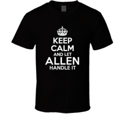 Allen Keep Calm And Let Him Handle It Birthday Father's Day T Shi