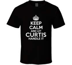 Curtis Keep Calm And Let Him Handle It Birthday Father's Day T Sh