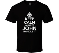 John Keep Calm And Let Him Handle It Birthday Father's Day T Shir