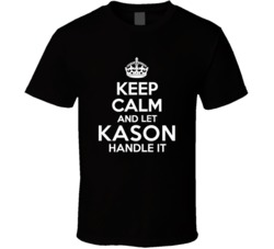 Kason Keep Calm And Let Him Handle It Birthday Father's Day T Shi