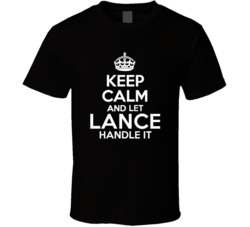 Lance Keep Calm And Let Him Handle It Birthday Father's Day T Shi