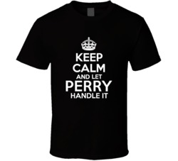 Perry Keep Calm And Let Him Handle It Birthday Father's Day T Shi