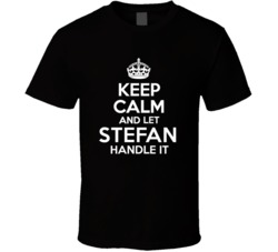Stefan Keep Calm And Let Him Handle It Birthday Father's Day T Sh