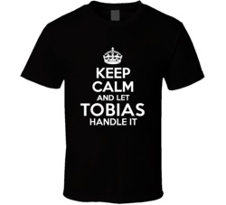 Tobias Keep Calm And Let Him Handle It Birthday Father's Day T Sh
