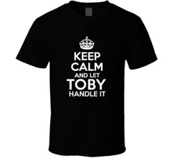 Toby Keep Calm And Let Him Handle It Birthday Father's Day T Shir