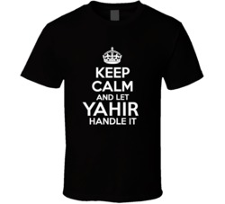 Yahir Keep Calm And Let Him Handle It Birthday Father's Day T Shi