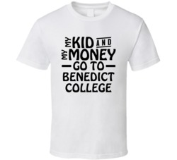 My Kid And My Money Go To Benedict College T Shirt