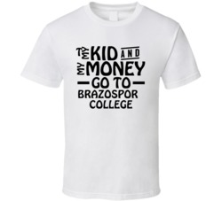 My Kid And My Money Go To Brazosport College T Shirt