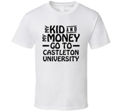 My Kid And My Money Go To Castleton University T Shirt