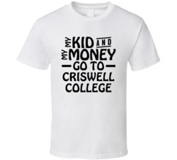 My Kid And My Money Go To Criswell College T Shirt