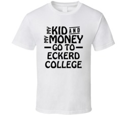 My Kid And My Money Go To Eckerd College T Shirt