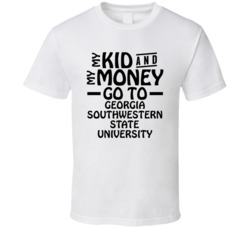 My Kid And My Money Go To Georgia Southwestern State University T Shir