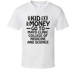 My Kid And My Money Go To Mayo Clinic College Of Medicine And Science 