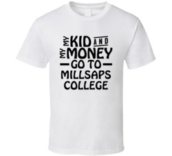 My Kid And My Money Go To Millsaps College T Shirt