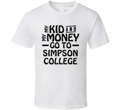 My Kid And My Money Go To Simpson College T Shirt