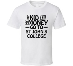 My Kid And My Money Go To St John's College T Shirt