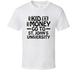 My Kid And My Money Go To St John's University T Shirt