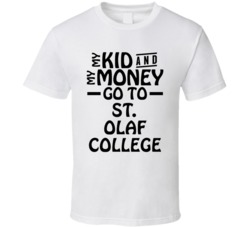 My Kid And My Money Go To St Olaf College T Shirt