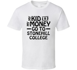My Kid And My Money Go To Stonehill College T Shirt