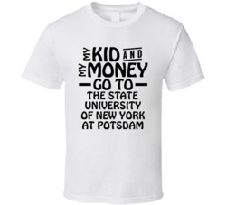 My Kid And My Money Go To The State University Of New York At Potsdam 