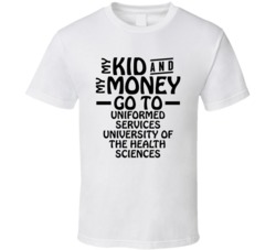 My Kid And My Money Go To Uniformed Services University Of The Health 