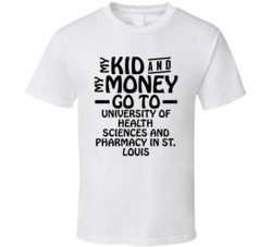 My Kid And My Money Go To University Of Health Sciences And Pharmacy I