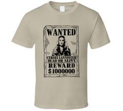 Cersei Lannister Game Of Thrones Wanted Dead Or Alive T Shirt