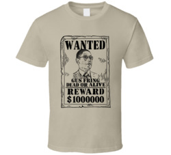 Gus Fring Breaking Bad Wanted Dead Or Alive T Shirt