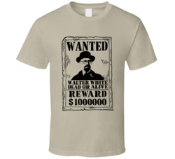 Walter White Breaking Bad Wanted Dead Or Alive T Shirt