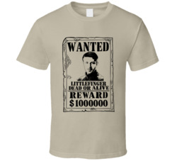 Littlefinger Petyr Baelish Game Of Thrones Wanted Dead Or Alive T Shir