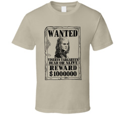 Viserys Targaryen Game Of Thrones Wanted Dead Or Alive T Shirt
