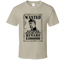 Hans Gruber Die Hard Wanted Dead Or Alive T Shirt