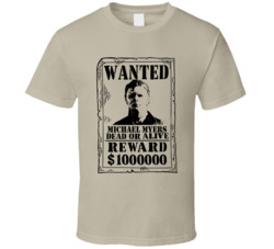 Michael Myers Halloween Wanted Dead Or Alive T Shirt
