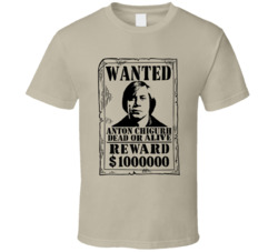 Anton Chigurh No Country For Old Men Wanted Dead Or Alive T Shirt