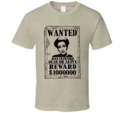Joan Crawford Mommie Dearest Wanted Dead Or Alive T Shirt