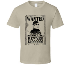 Commodus Gladiator Wanted Dead Or Alive T Shirt