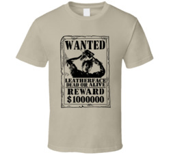 Leatherface Texas Chainsaw Massacre Wanted Dead Or Alive T Shirt