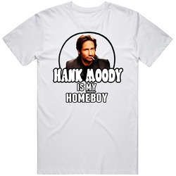 Hank Moody Is My Homeboy T Shirt