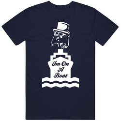 I'm On A Boat T Shirt