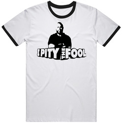 I Pity The Fool Tv Show T Shirt