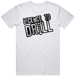 License To Drill Reality Series T Shirt